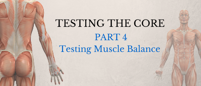 Testing Your Core. Assessing Muscle Balance